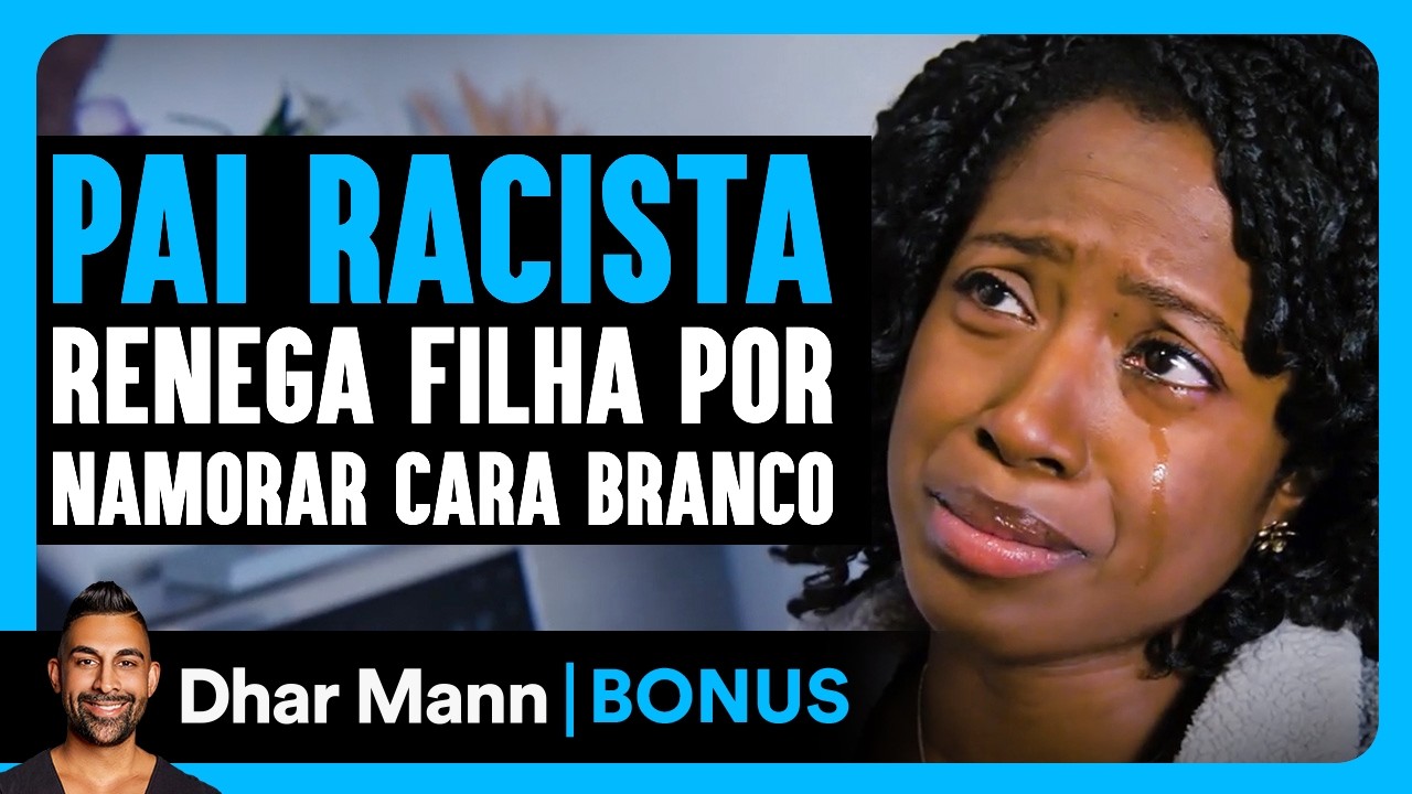 Pai Racista Renega A Filha Por Namorar Homem Branco | Dhar Mann Studios