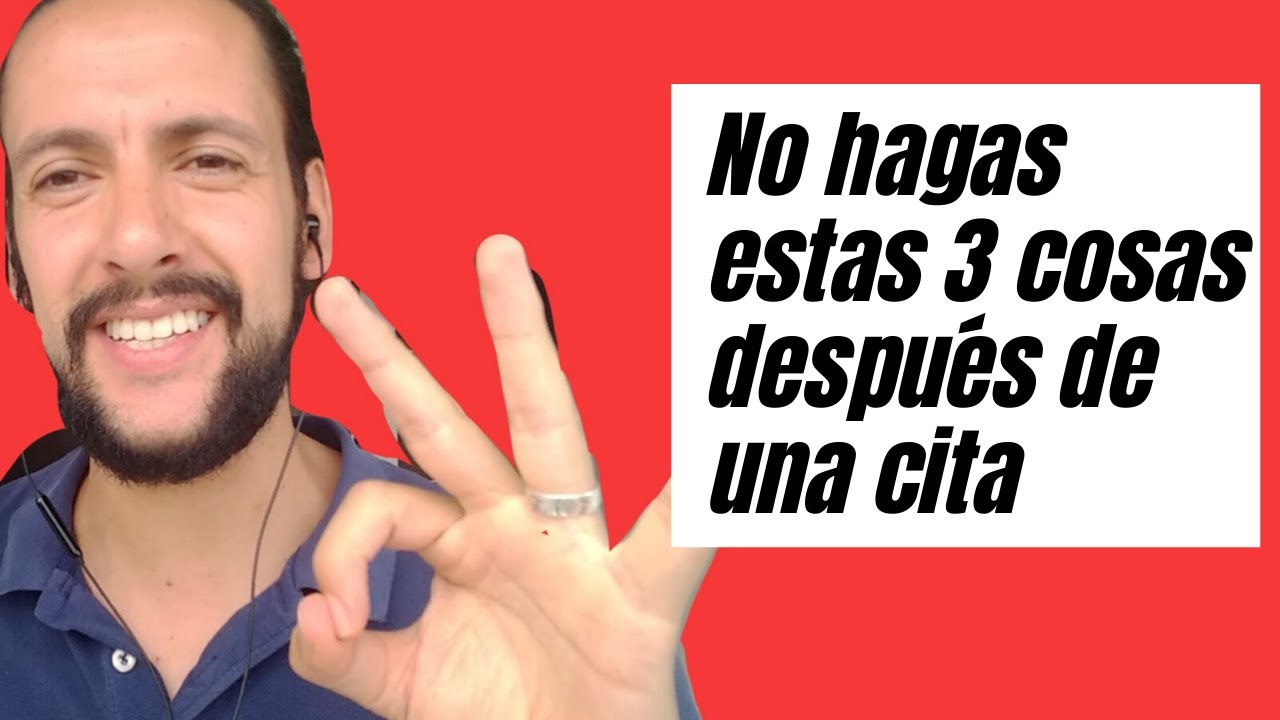 Qué no hacer despúes de la 1er cita: 3 consejos