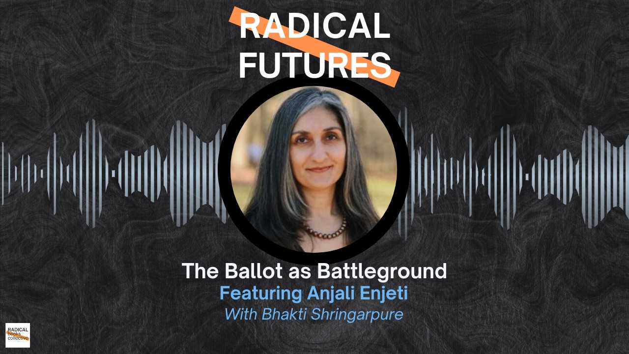 Episode 24: The Ballot as Battleground  |  Radical Futures podcast