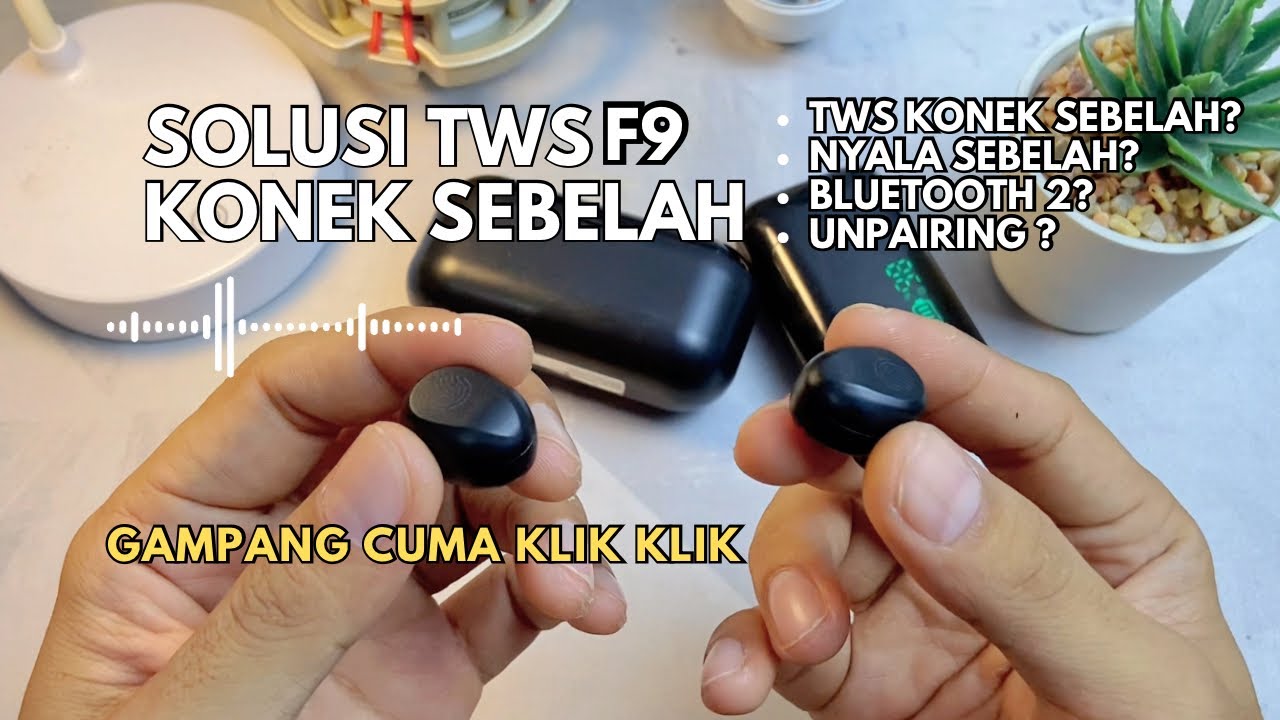 TWS F9 Nyala Sebelah? Konek Sebelah? Unpairing? Ini Caranya