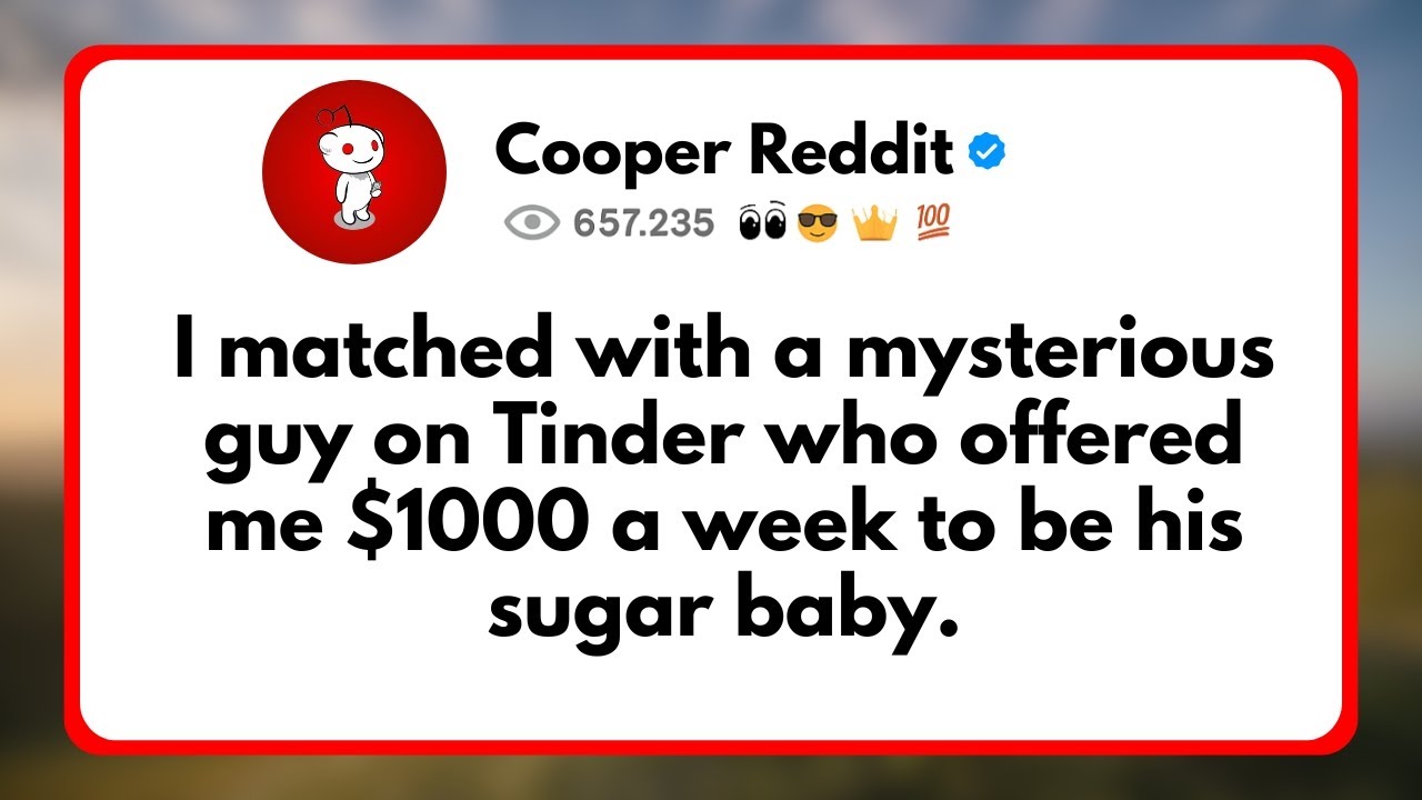 I Matched With a Mysterious guy on Tinder who Offered me $1000 a Week to be his Sugar Baby...