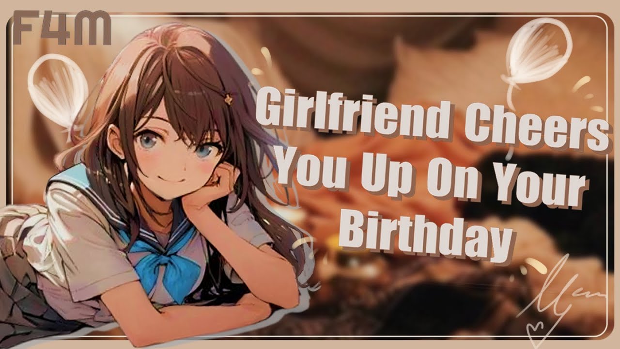 [F4M] Girlfriend Cheers You Up On Your Birthday [Hair stroking][Cuddles][Wholesome]
