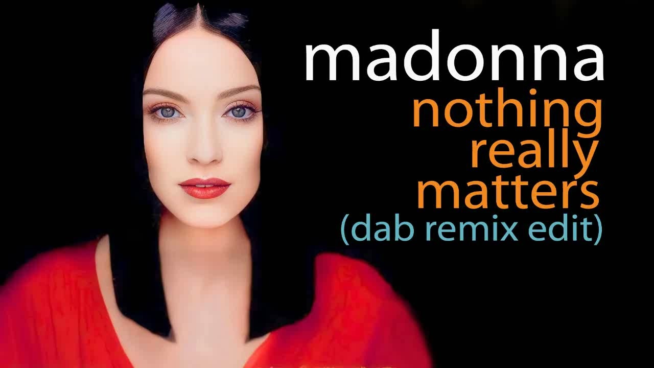 Madonna - Nothing Really Matters (Dab Remix Edit)