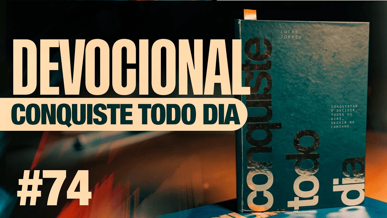 DEVOCIONAL | CONQUISTE TODO DIA | #74