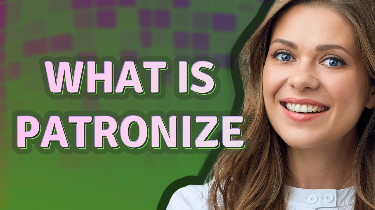 Patronize | meaning of Patronize