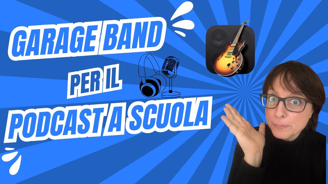 Vieni a creare un podcast con GarageBand | Guida per Docenti