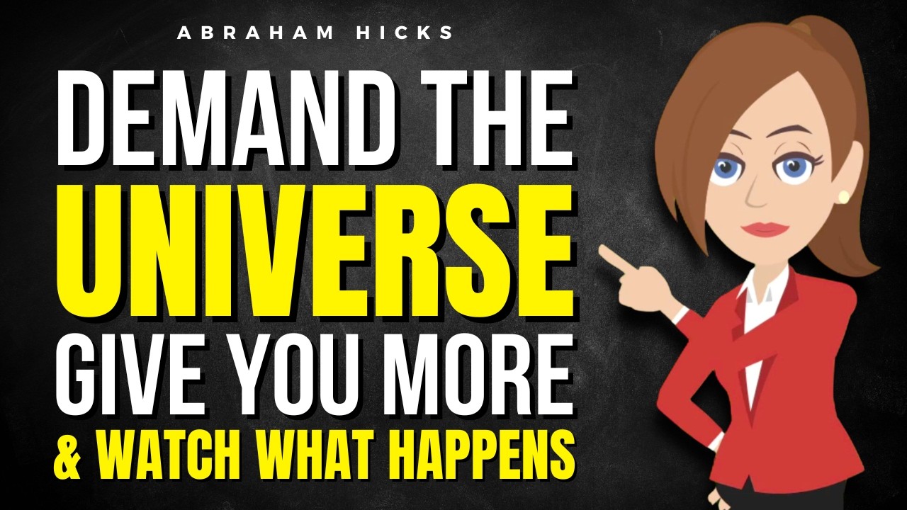 Demand the Universe Give You More — And Watch What Happens ✅ Abraham Hicks 2026