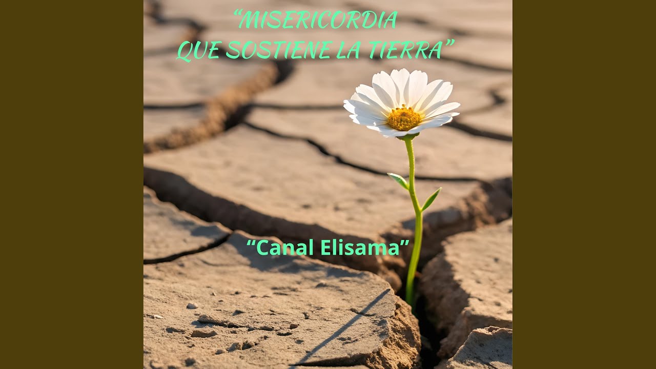 “MISERICORDIA QUE SOSTIENE LA TIERRA”