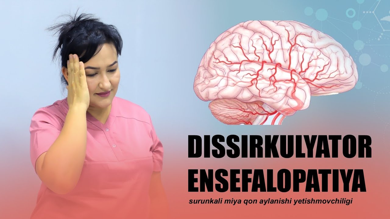 Dissirkulyator ensefalopatiya. Surunkali miyada qon aylanishning yetishmasligi
