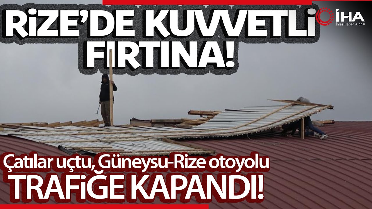 Rize'de Kuvvetli Fırtına Çatıları Uçurdu