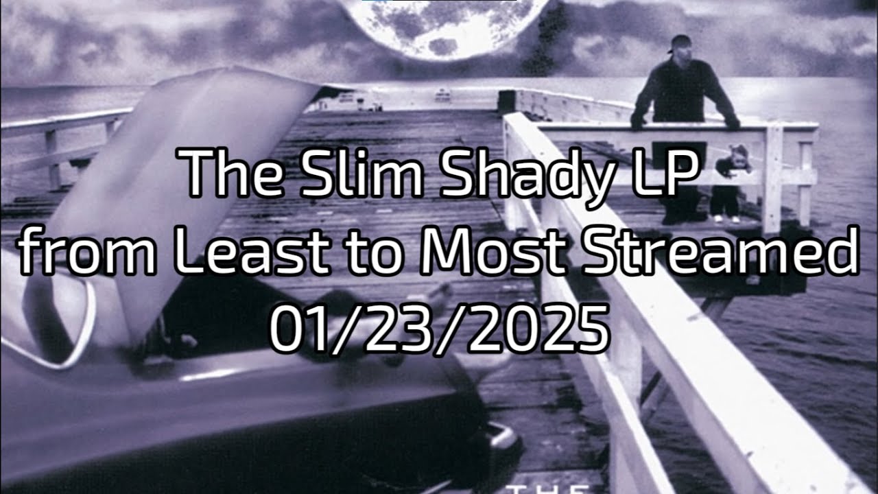The Slim Shady LP from Least to Most Streamed 01/23/2025