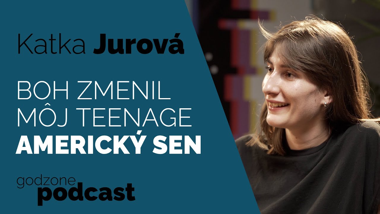 BOH ZMENIL MÔJ TEENAGE AMERICKÝ SEN - KATARÍNA JUROVÁ | GODZONE PODCAST FLEŠBEKY