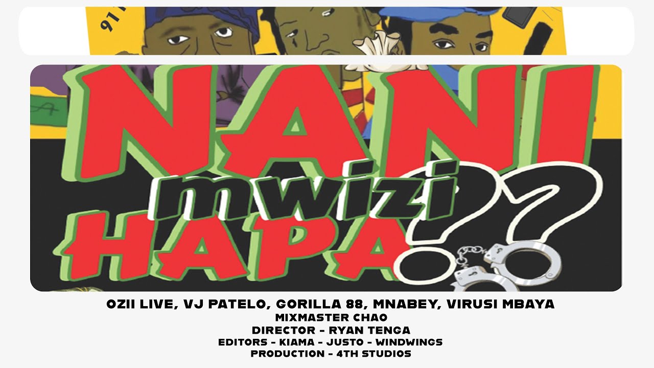 NANI MWIZI  HAPA? (OFFICIAL MUSIC VIDEO)- 0ZII LIVE, FT VJ PATELO ,GORILLA 88, MNABEY, VIRUSI MBAYA.