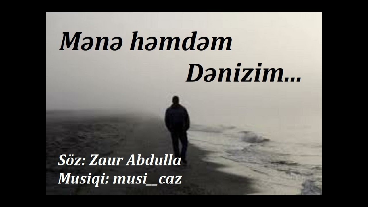 Zaur Abdulla-Mənə həmdəm Dənizim... 