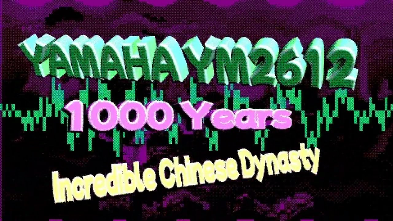 Furnace Tracker Compilation: Yamaha YM2612 1000 Years Incredible Chinese Dynasty