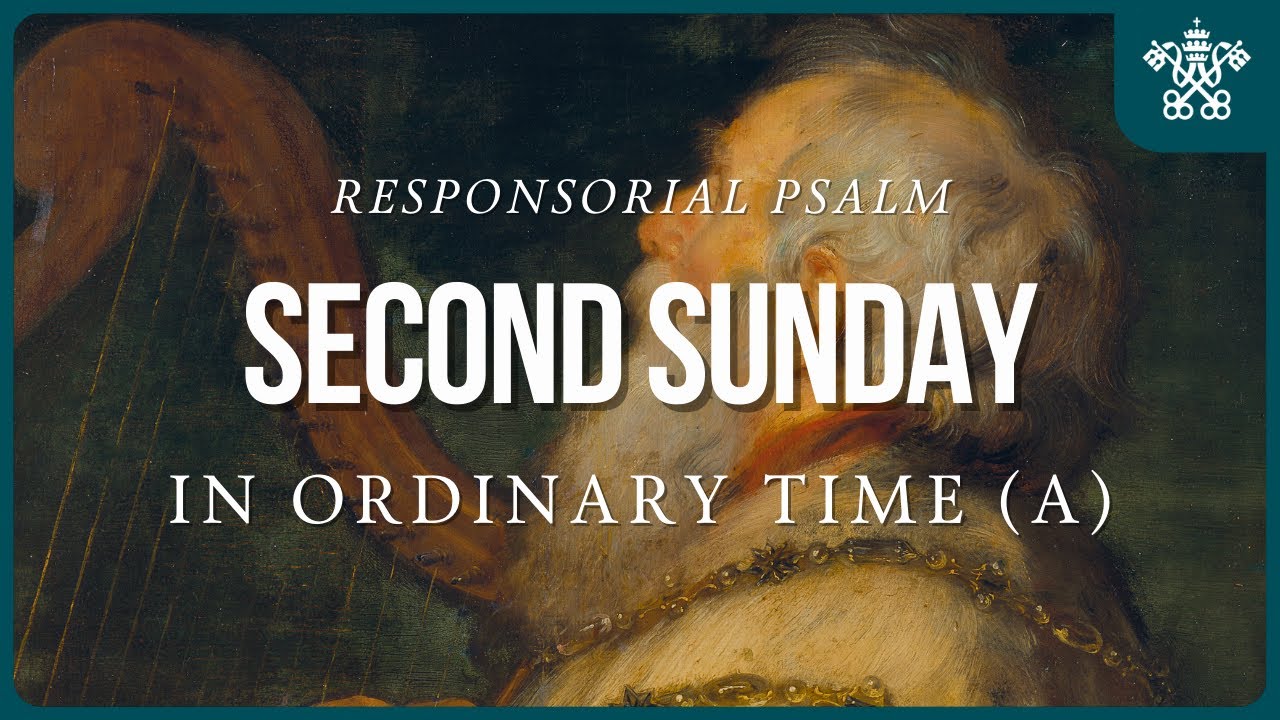2nd Sunday in Ordinary Time - Year A | Responsorial Psalm | Psalms for all Seasons
