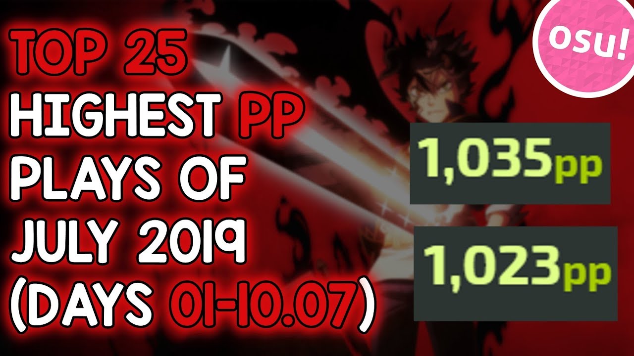 TOP 25 HIGHEST PP PLAYS OF JULY 2019 (DAYS 01-10.07) (osu!)