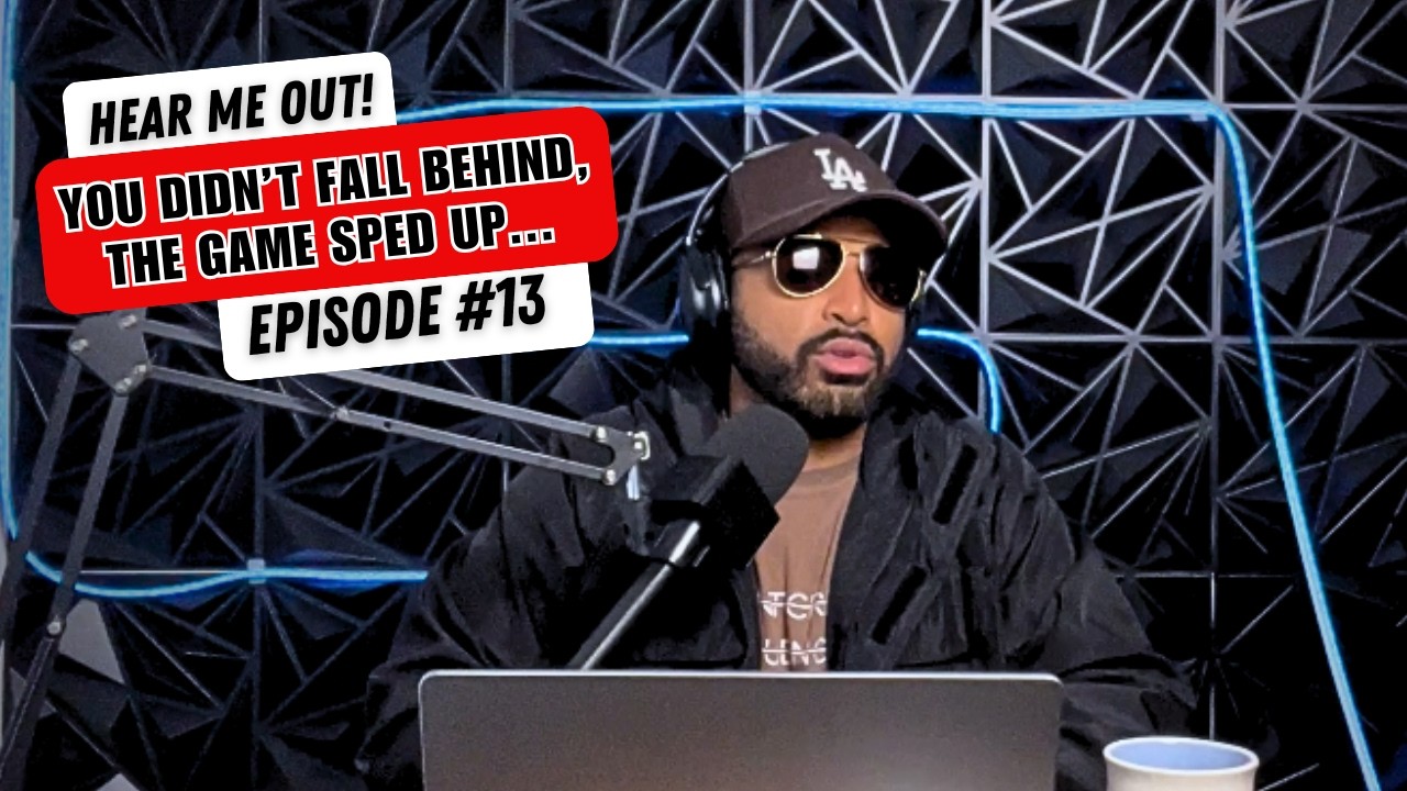 You Didn’t Fall Behind… The Game Sped Up | Episode 13