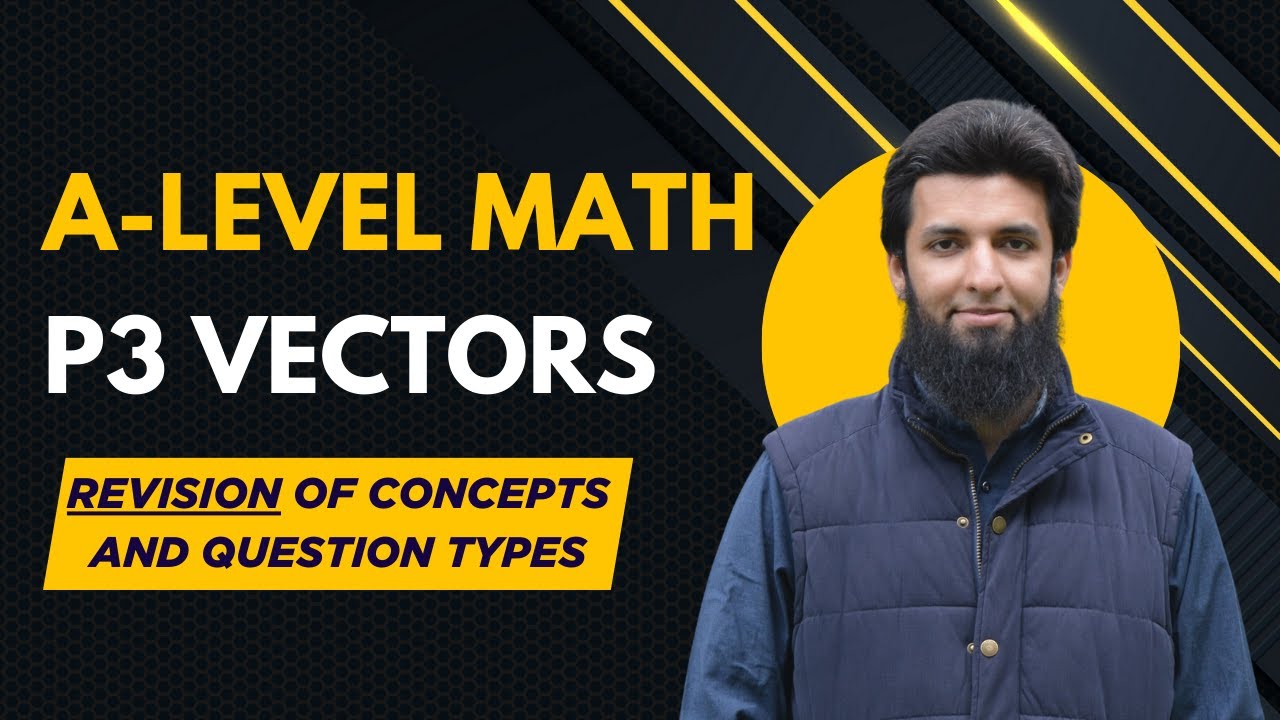 P3 Vectors | Revision of all Concepts & Different Types of Questions | A-level Math