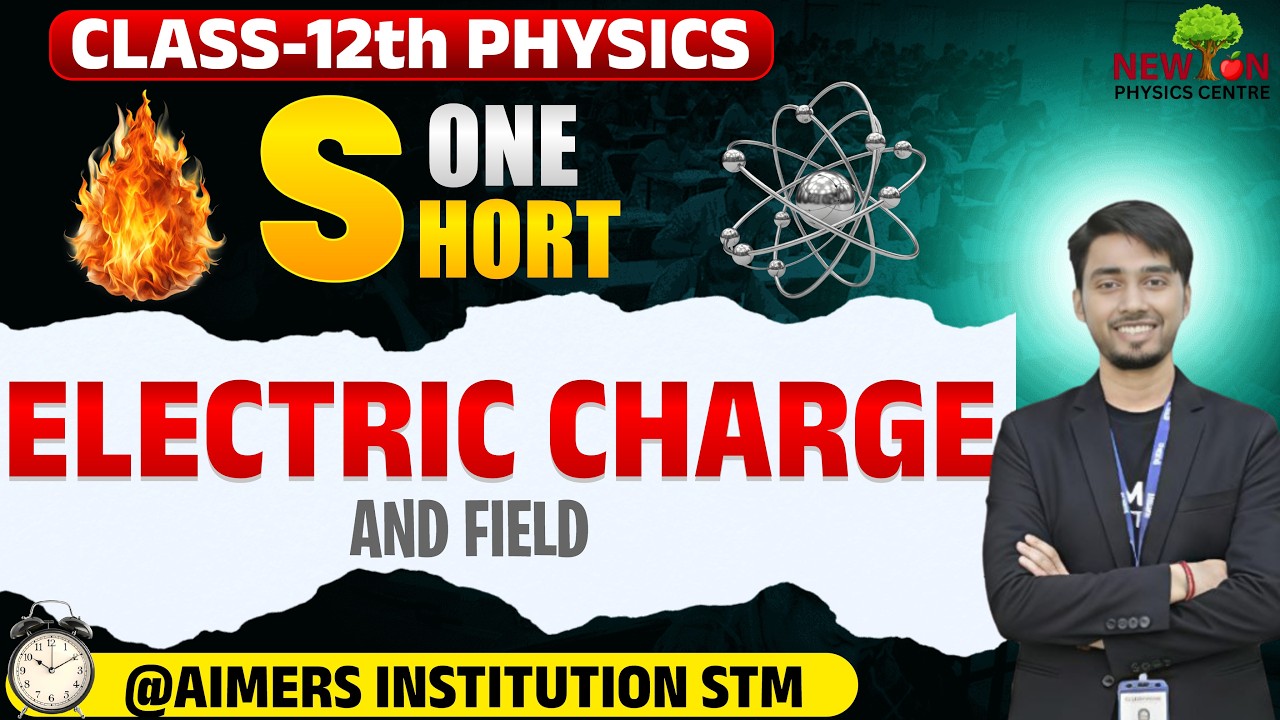  01 Electric Charge & Field | One Shot | Class 12th Physics & CUTE 2026