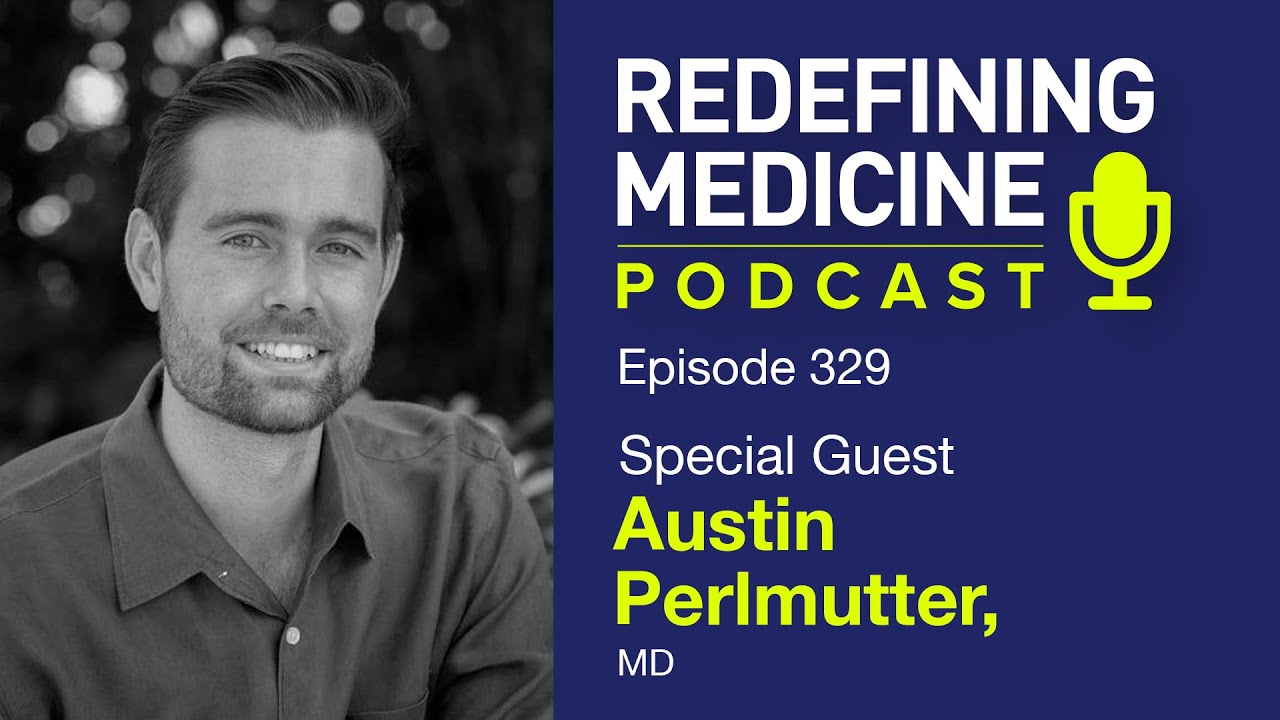 Redefining medicine with special guest Dr. Austin Perlmutter