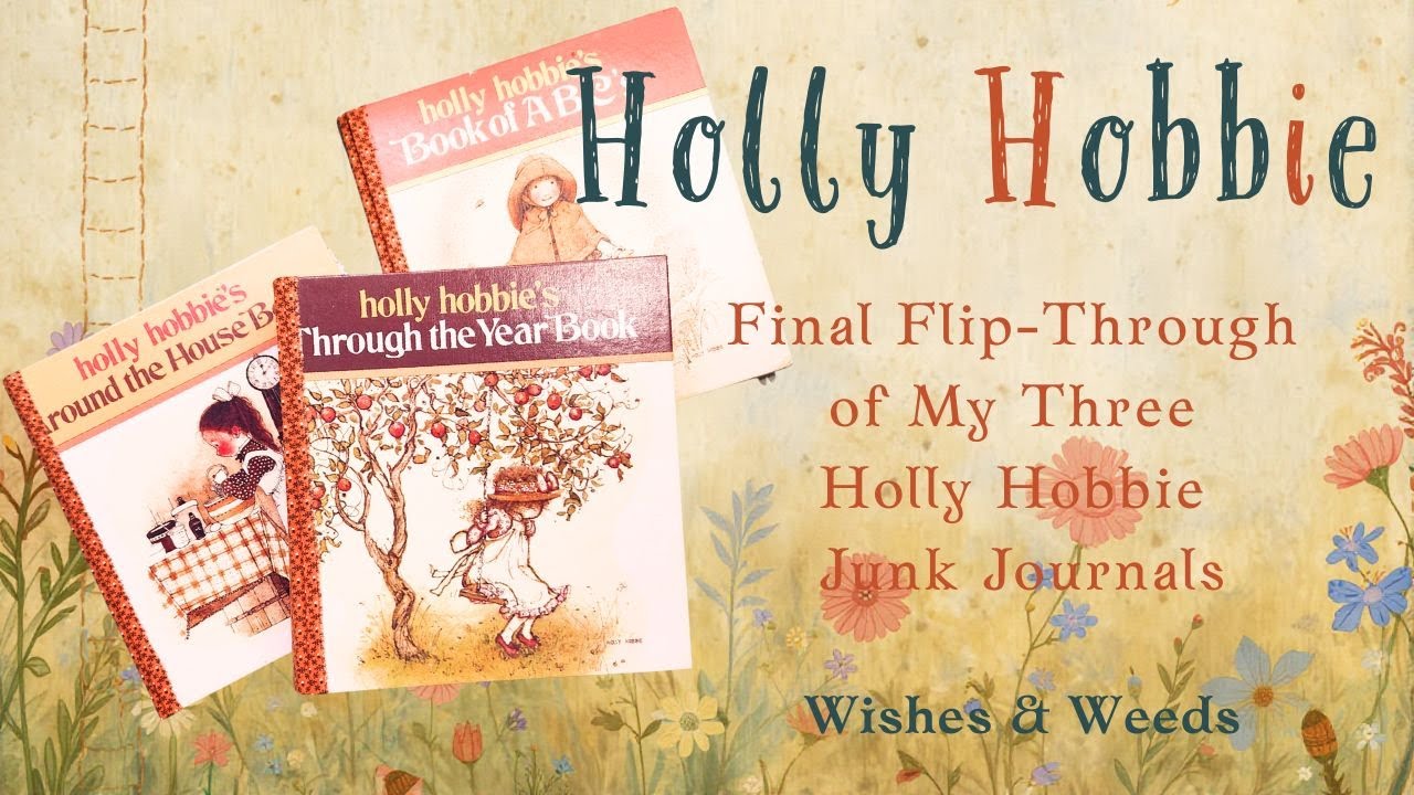 The Completed Set: Final Flip-Through of My Three Holly Hobbie Junk Journals (Sold, thank you!)