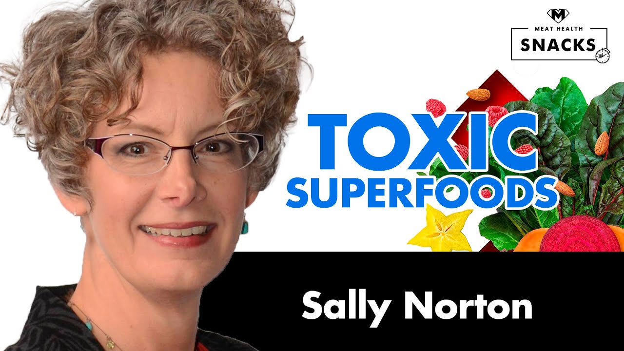 Toxic Superfoods | Sally Norton with Dr. Kevin Stock