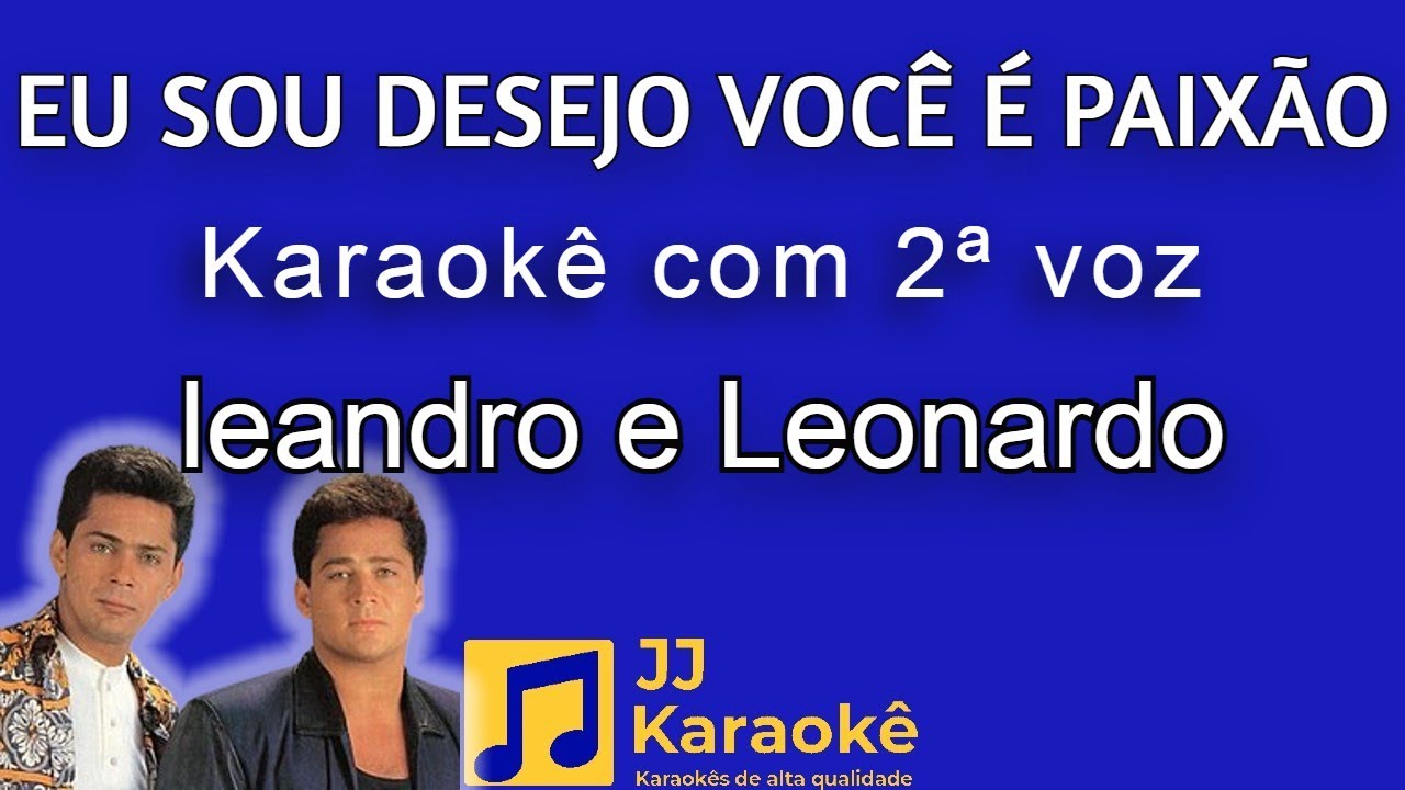 Eu sou desejo você é paixão - Leandro e Leonardo - Karaokê com 2ª voz (cover)