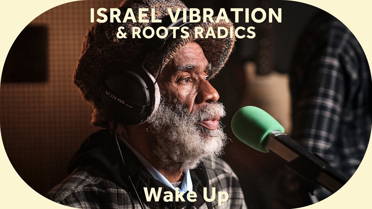 🔳 Israel Vibration & Roots Radics - Wake Up [Baco Session]