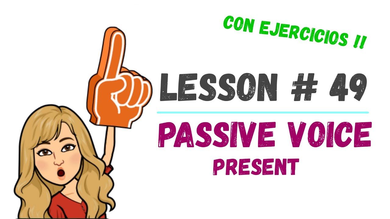 LESSON#49 - The PASSIVE VOICE in PRESENT SIMPLE - explicacion en español y ejercicios💯​