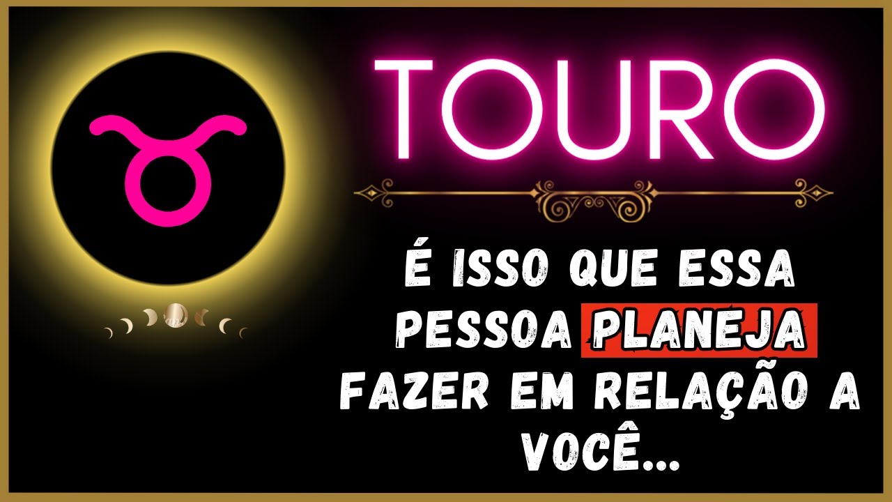 TOURO♉ É ISSO QUE ESSA PESSOA PLANEJA FAZER EM RELAÇÃO A VOCÊ! É IMPRESSIONANTE