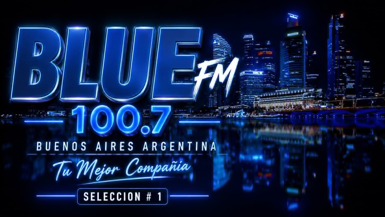 BLUE FM 100.7 SELECCI&Oacute;N # 1 / BUENOS AIRES / ARGENTINA 
