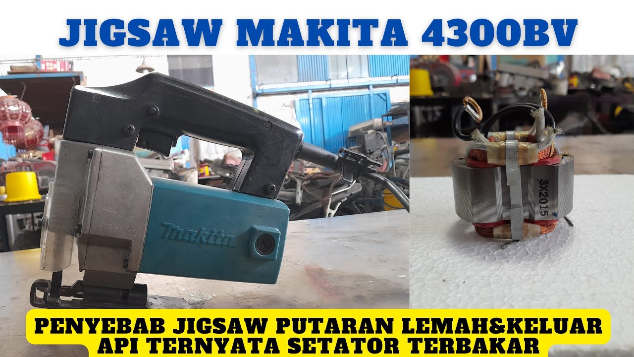 cara memperbaiki jigsaw makita 4300BV putaran lemah dan keluar api #makita