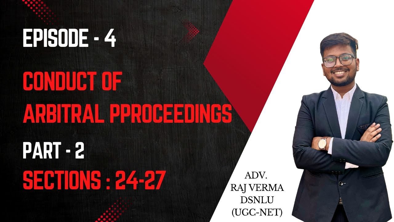 Conduct of Arbitral Proceedings | Sections 24 to 27 | Arbitration and Conciliation Act, 1996