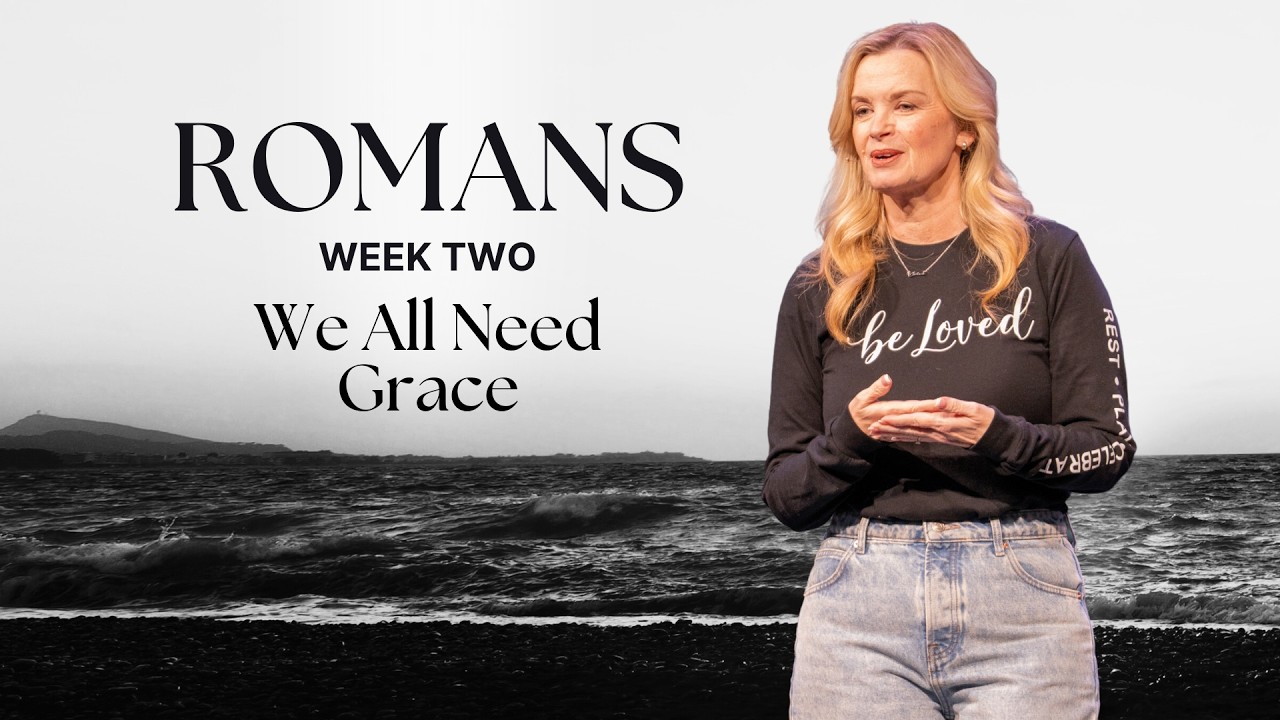 Romans: Part One - Week Two | We All Need Grace