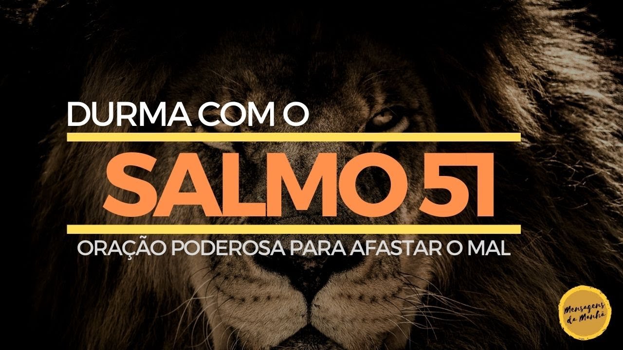 Durma com o Salmo 51 - Oração para libertação de qualquer mal