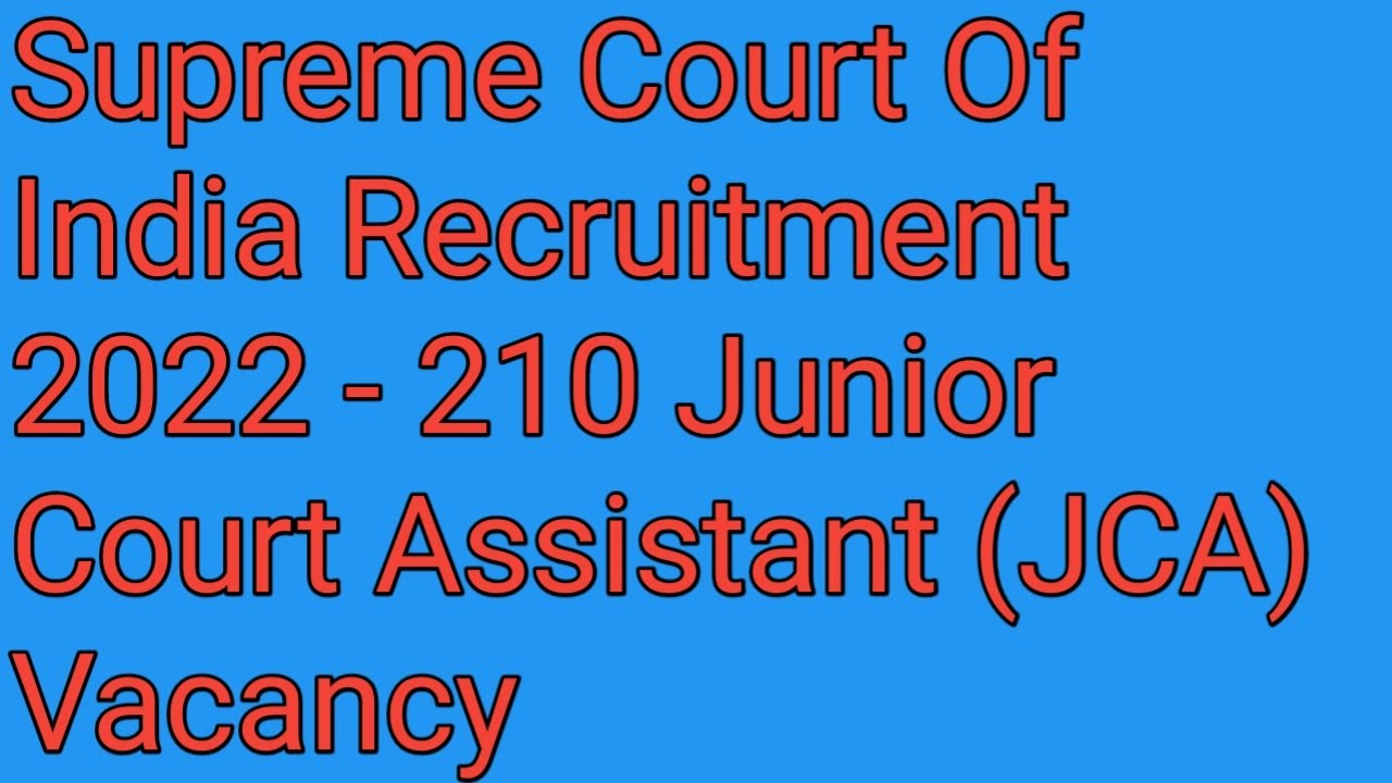 Supreme Court Of India Recruitment 2022 - 210 Junior Court Assistant (JCA)  Vacancy