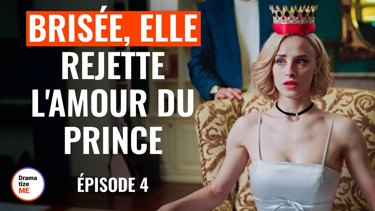 Brisée, Elle Rejette l'Amour Du Prince ÉPISODE 4 | @DramatizeMe