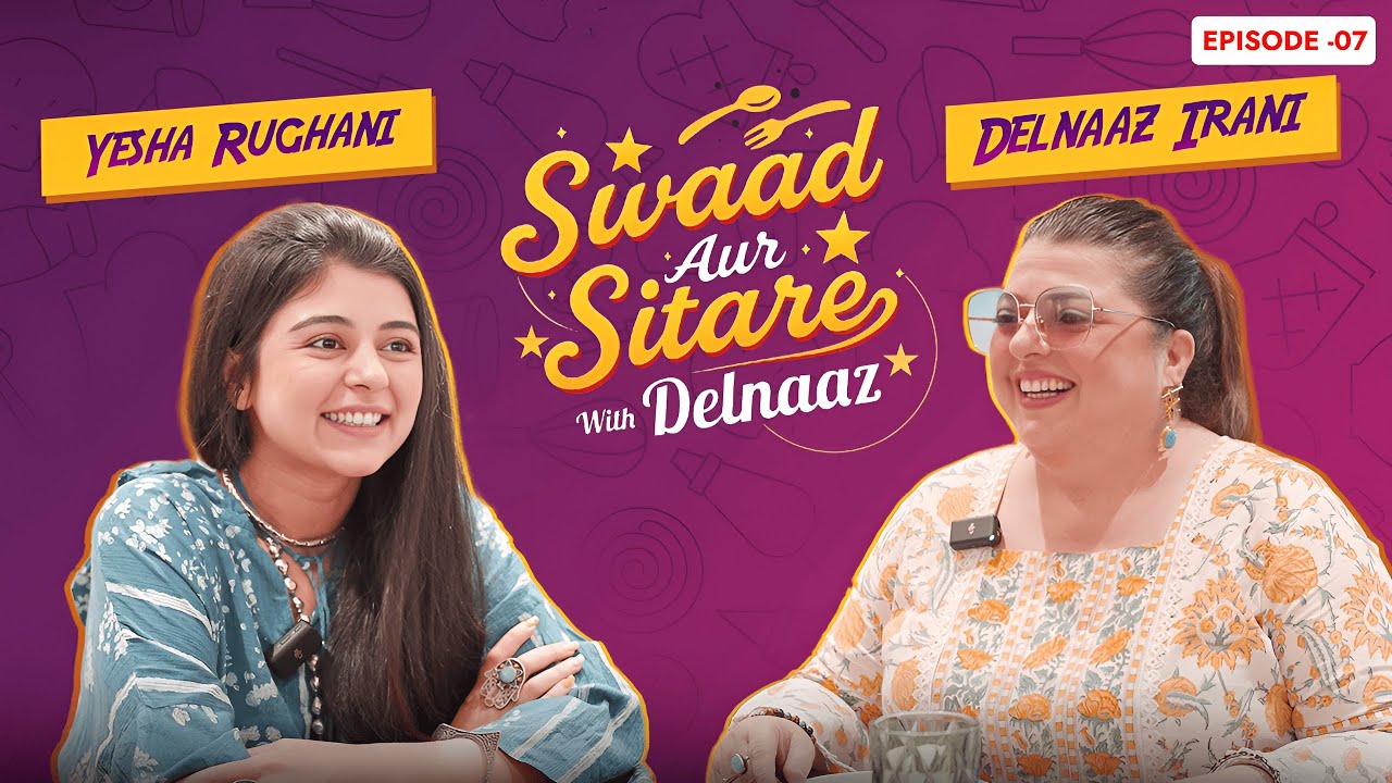 Delnaaz Irani & Yesha Rughani | Continental Flavours & Untold Life Stories | Swaad aur Sitare Ep 7