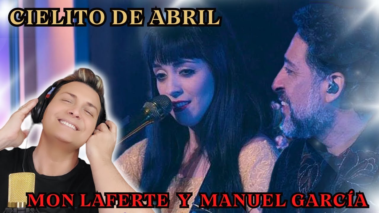 REACCION / REACTION MON LAFERTE - MANUEL GARCÍA* CIELITO DE ABRIL * POR ADRY VACHET VOCAL COACH