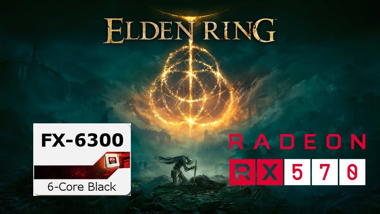 Elden Ring - RX 570 + FX-6300 + 8GB RAM
