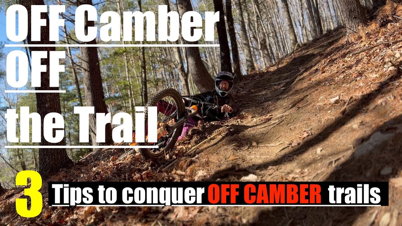 MTB Skills: 3 Tips for Conquering OFF CAMBER Terrain