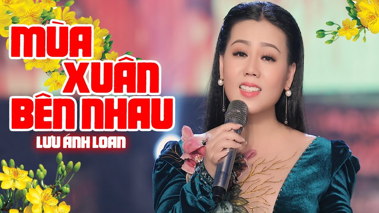 Mùa Xuân Bên Nhau | Lưu Ánh Loan | MV OFFICIAL