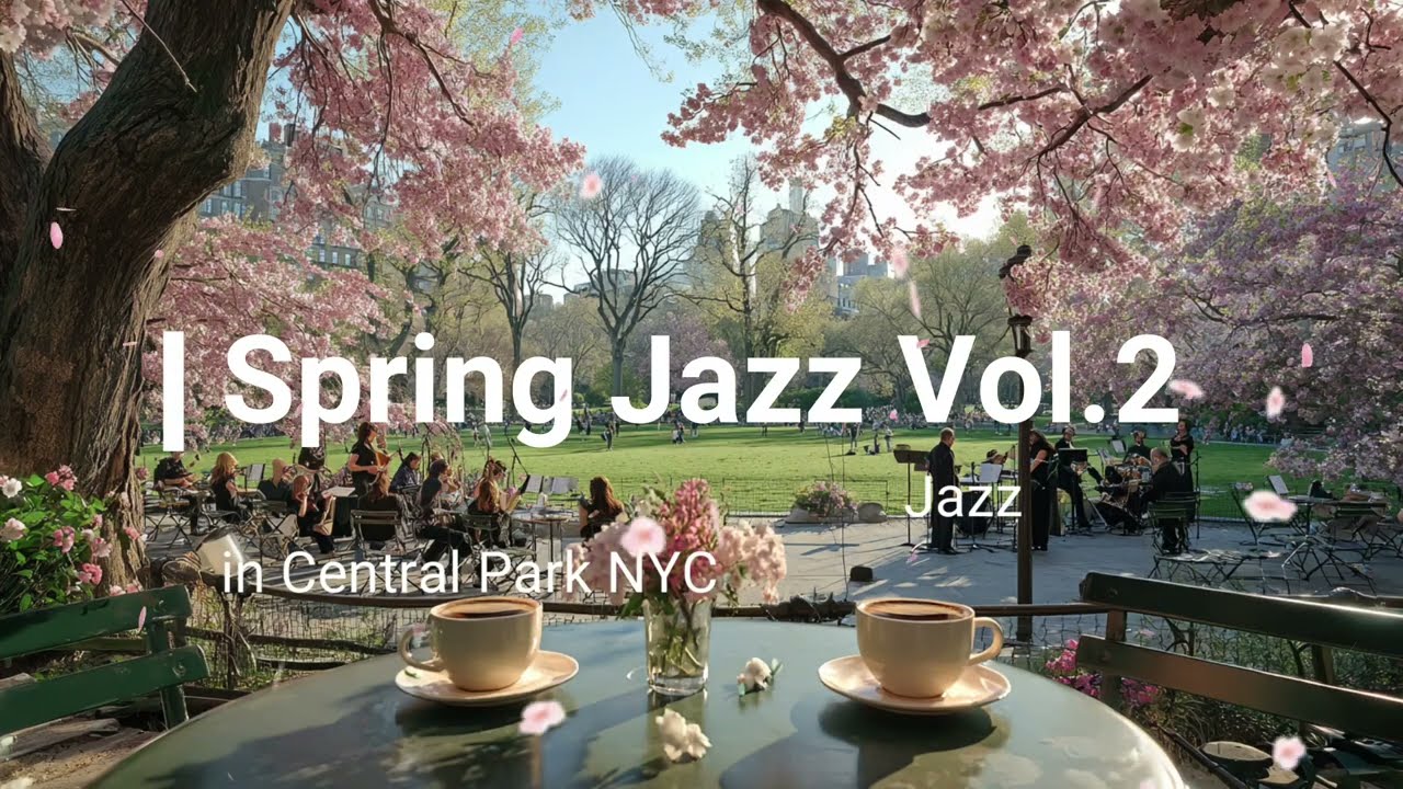Spring Jazz Vol.2 | Peaceful Spring Afternoon Jazz in Central Park, NYC 1Hour 春の午後のリラックスジャズ|セントラルパーク