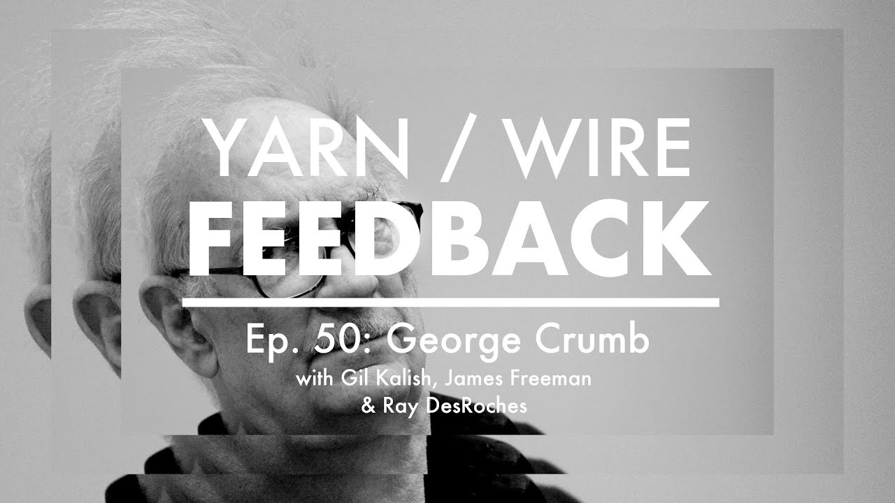 FEEDBACK Ep. 50 | George Crumb, Gilbert Kalish, James Freeman, and Raymond Des Roches