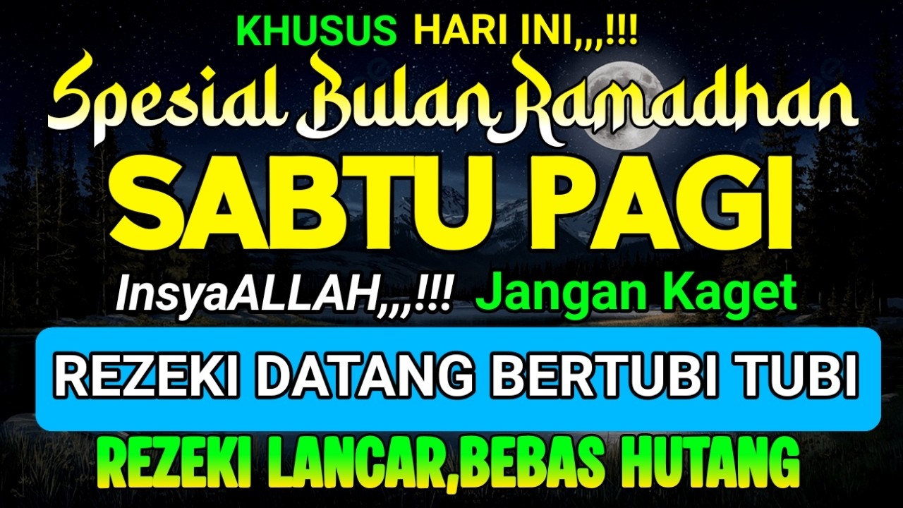 DZIKIR PAGI PEMBUKA PINTU REZEKI HARI SABTU ! DOA PEMBUKA REZEKI DARI SEGALA PENJURU ! DZIKIR PAGI
