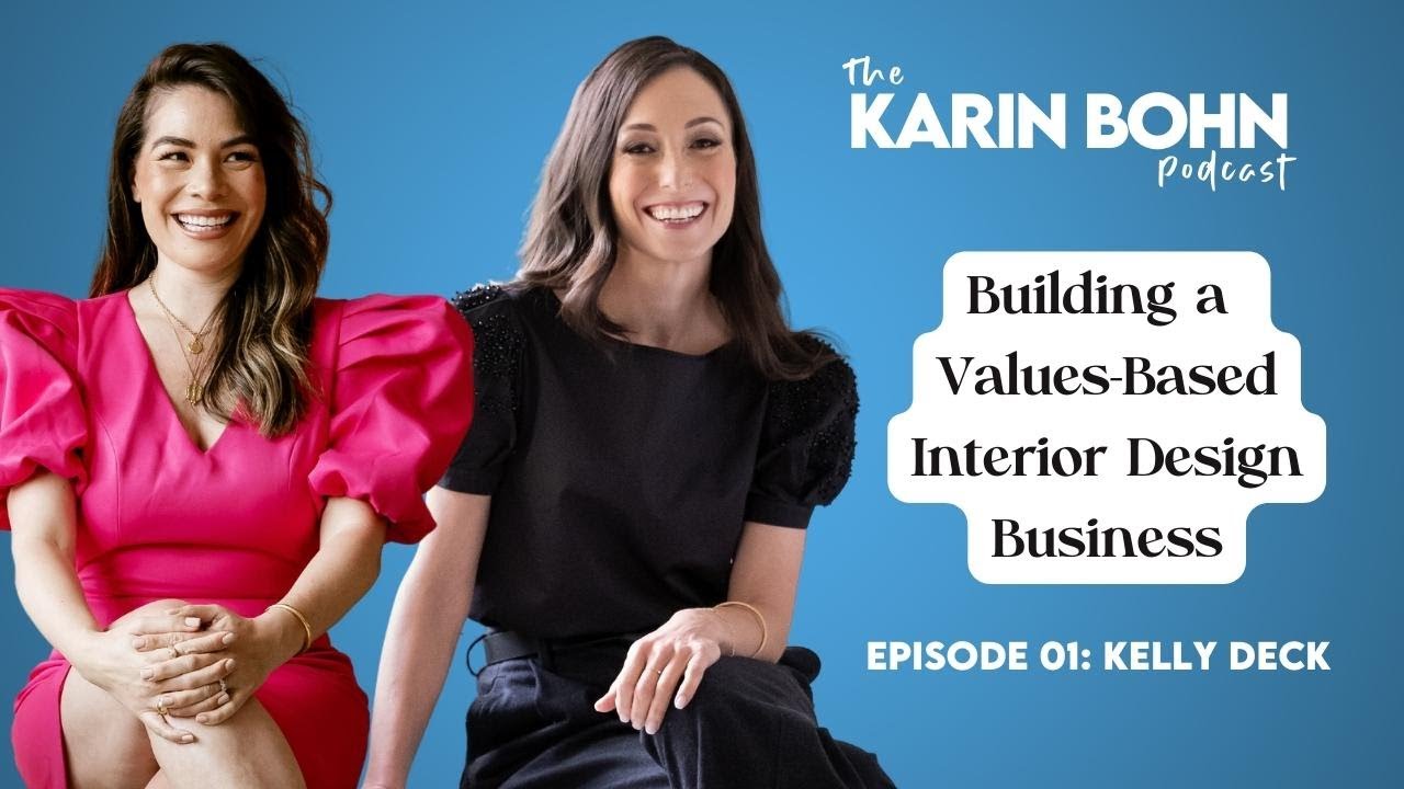 01: Building A Values-Based Interior Design Business - KELLY DECK