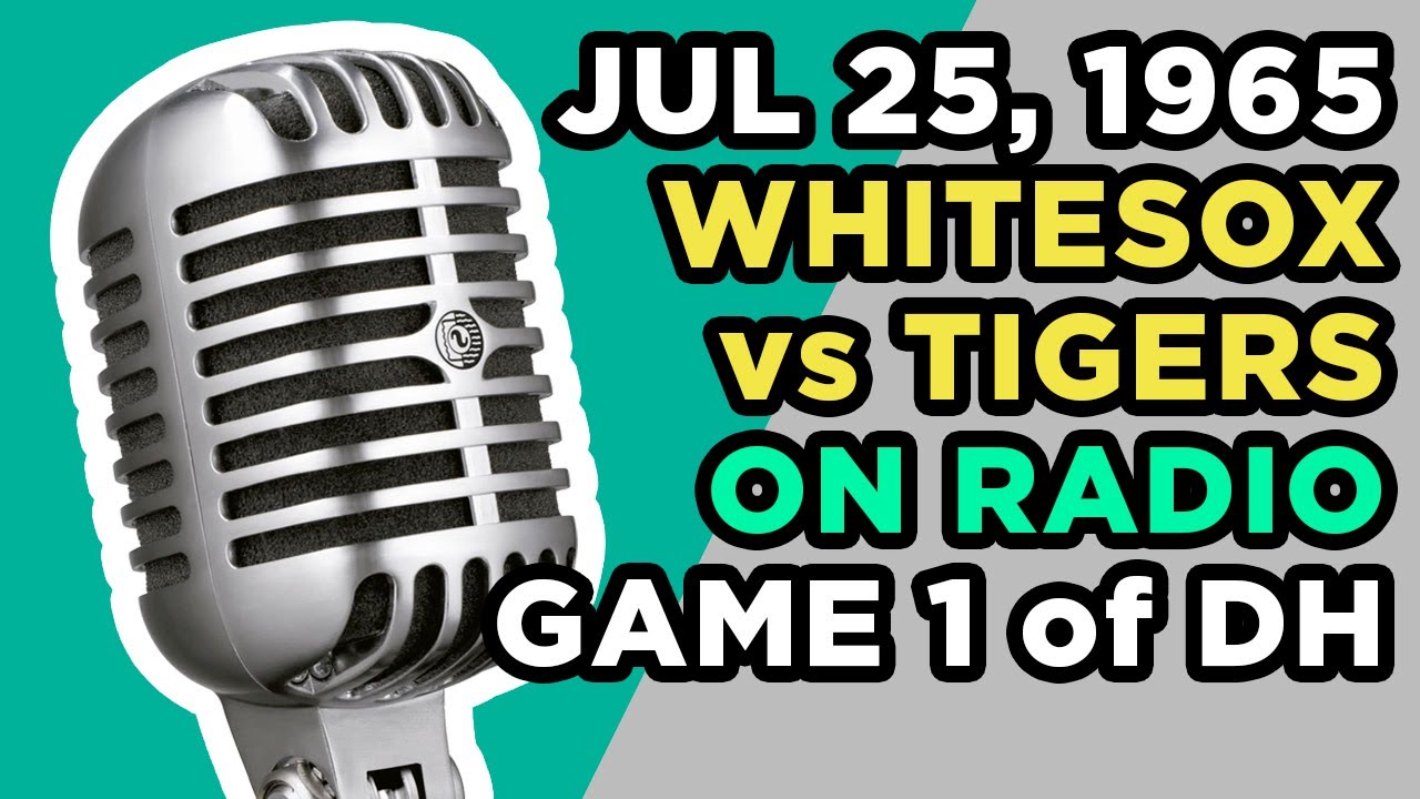 1965-Jul-25 • CHW/DET • Chicago White Sox vs Detroit Tigers - Game 1 - Radio Broadcast