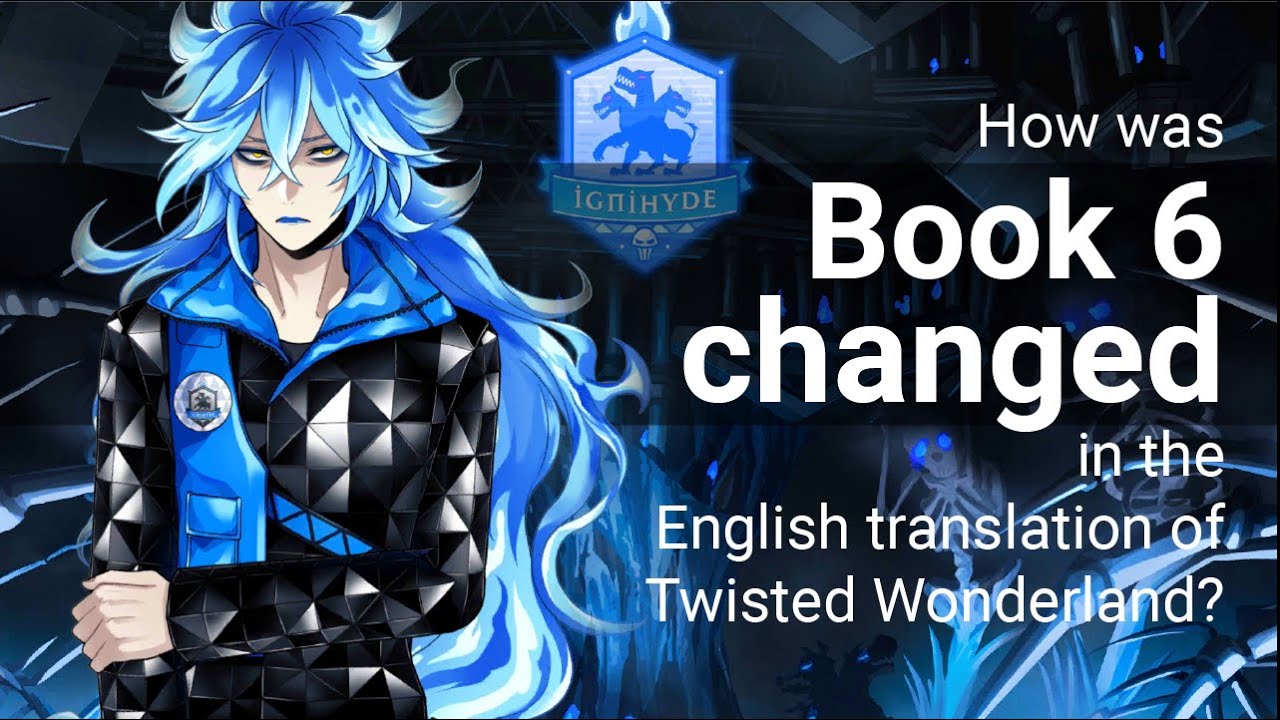 How was Book 6 Changed in the English Translation of Twisted Wonderland?