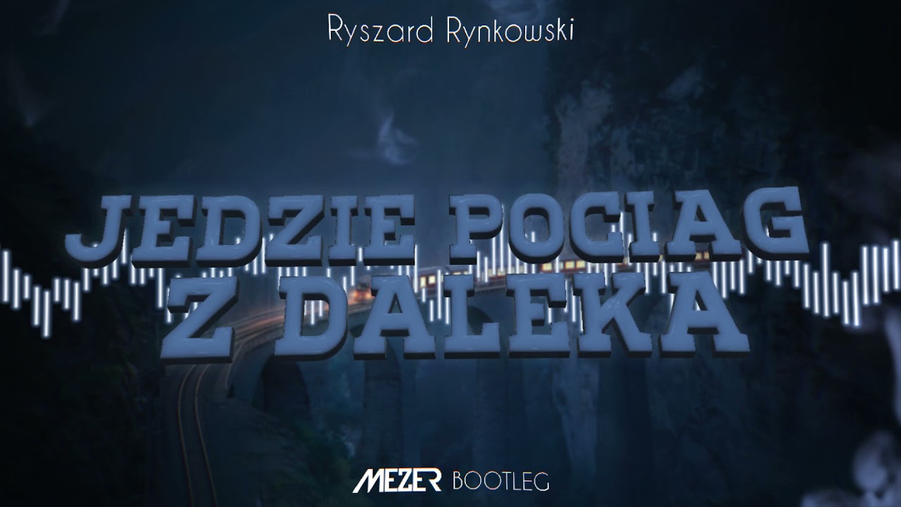 Ryszard Rynkowski - Jedzie pociąg z daleka (MEZER '4fun' BOOTLEG)
